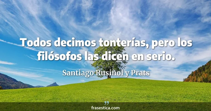 Cita de Santiago Rusiñol y Prats