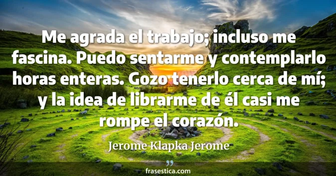 Cita de Jerome Klapka Jerome