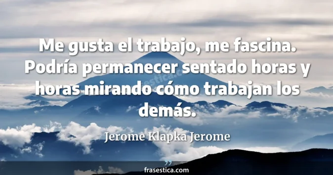 Cita de Jerome Klapka Jerome