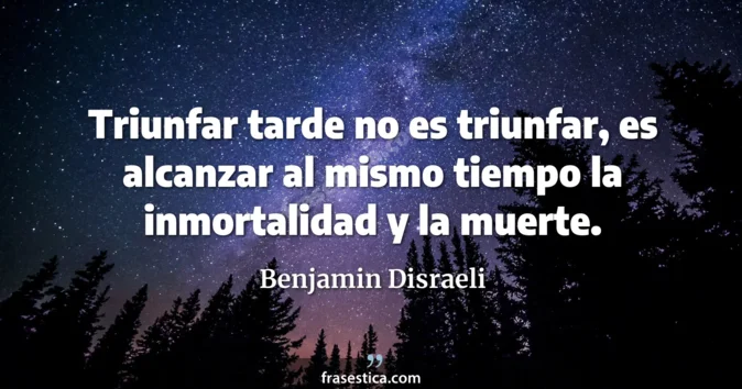 Cita de Benjamin Disraeli