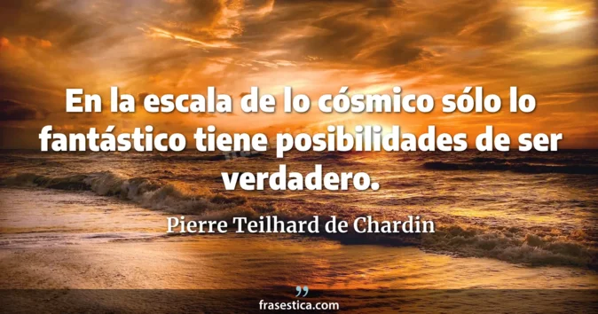 Cita de Pierre Teilhard de Chardin