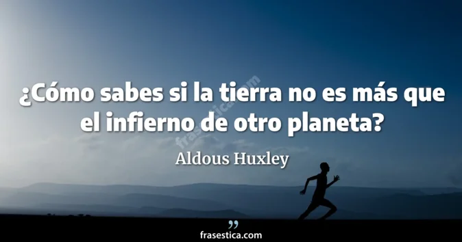 Cita de Aldous Huxley