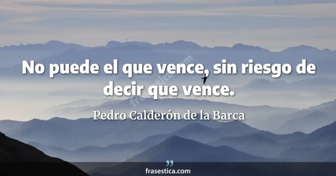 Cita de Pedro Calderón de la Barca