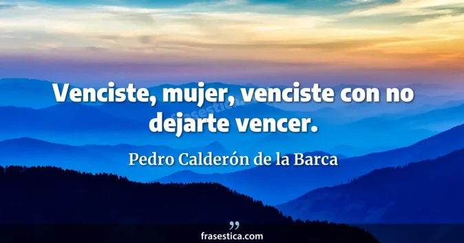 Cita de Pedro Calderón de la Barca