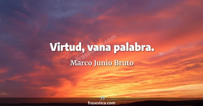 Cita de Marco Junio Bruto