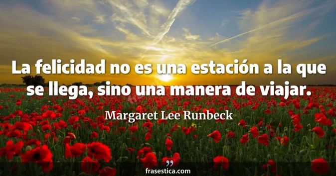 Cita de Margaret Lee Runbeck