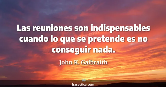 Cita de John K. Galbraith