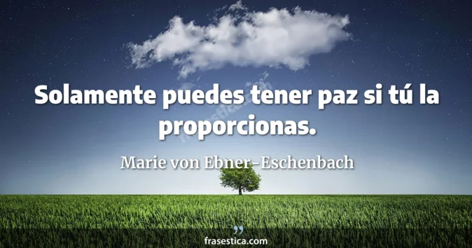 Cita de Marie von Ebner-Eschenbach