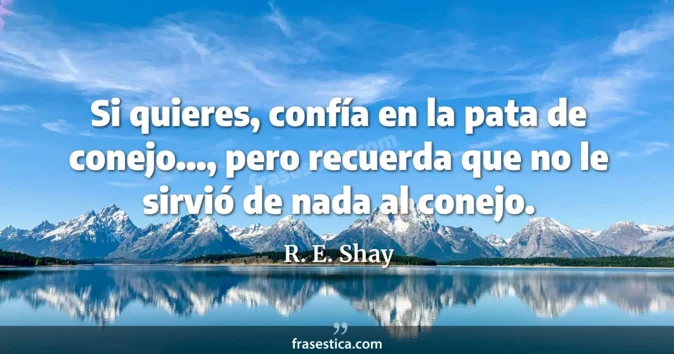Cita de R. E. Shay