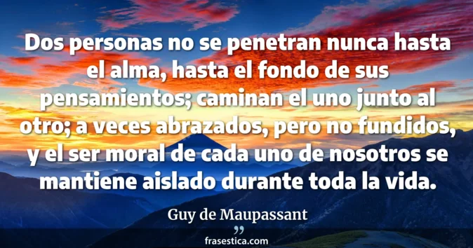 Cita de Guy de Maupassant