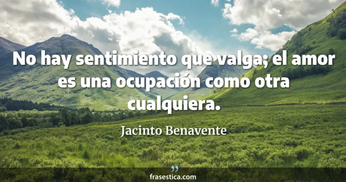 Cita de Jacinto Benavente