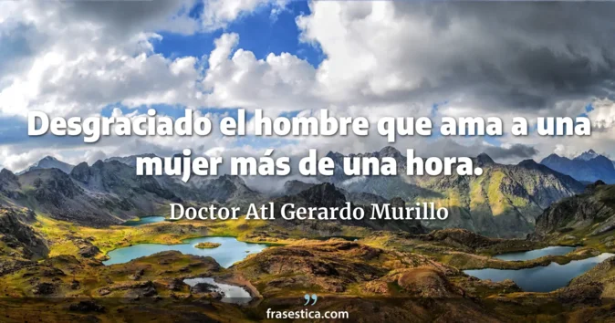 Cita de Doctor Atl Gerardo Murillo