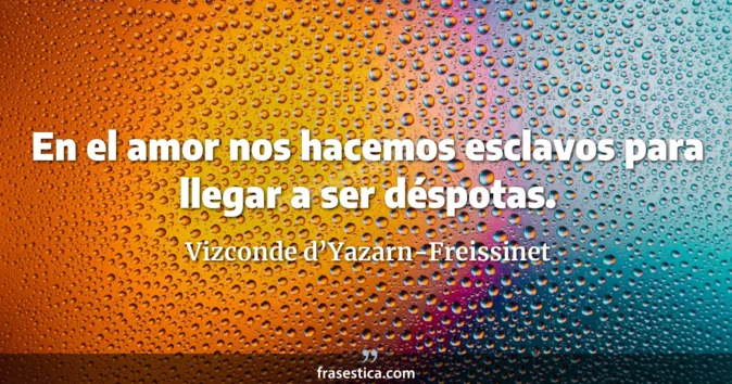 Cita de Vizconde d’Yazarn-Freissinet