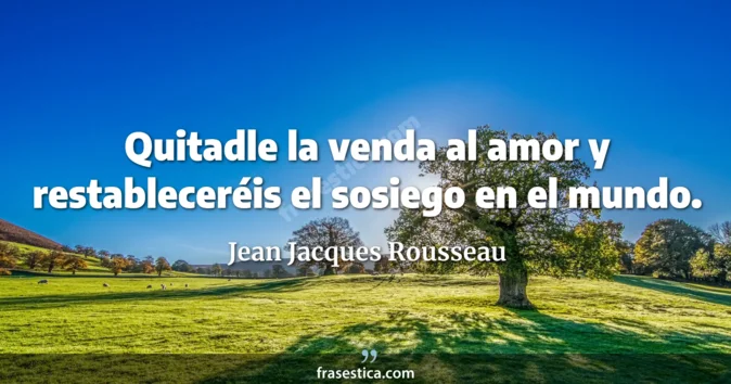 Cita de Jean Jacques Rousseau