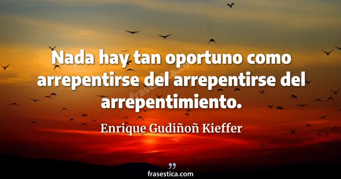 Cita de Enrique Gudiñoñ Kieffer