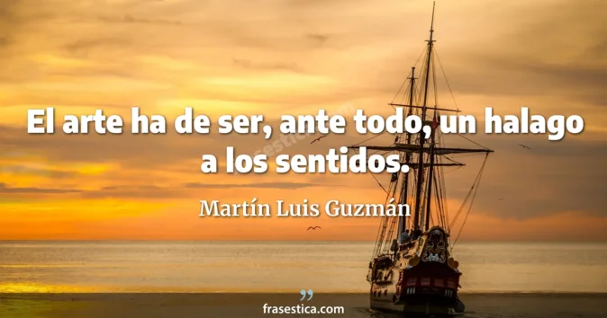 Cita de Martín Luis Guzmán
