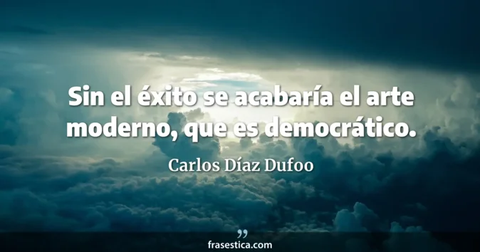 Cita de Carlos Díaz Dufoo