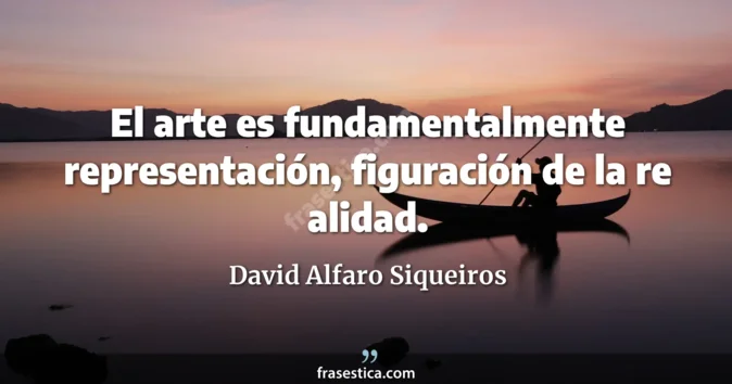 Cita de David Alfaro Siqueiros