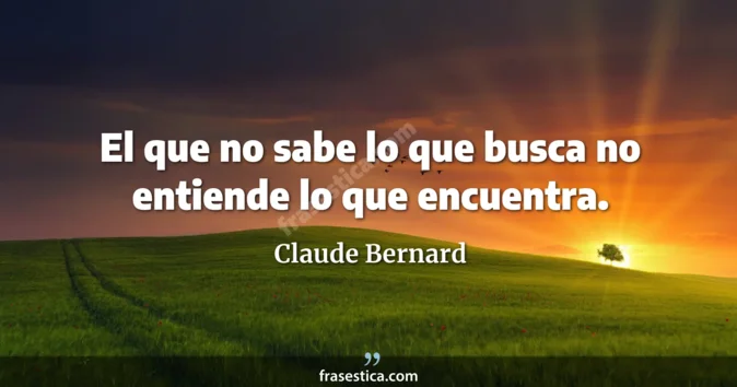 Cita de Claude Bernard