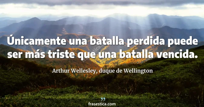 Cita de Arthur Wellesley, duque de Wellington