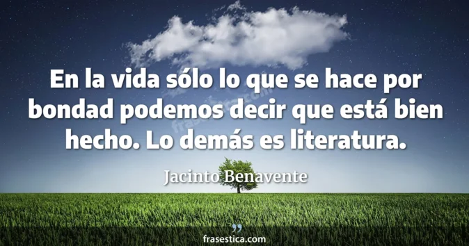 Cita de Jacinto Benavente