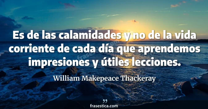 Cita de William Makepeace Thackeray