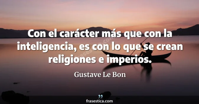 Cita de Gustave Le Bon