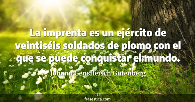 Cita de Johann Gensfleisch Gutenberg
