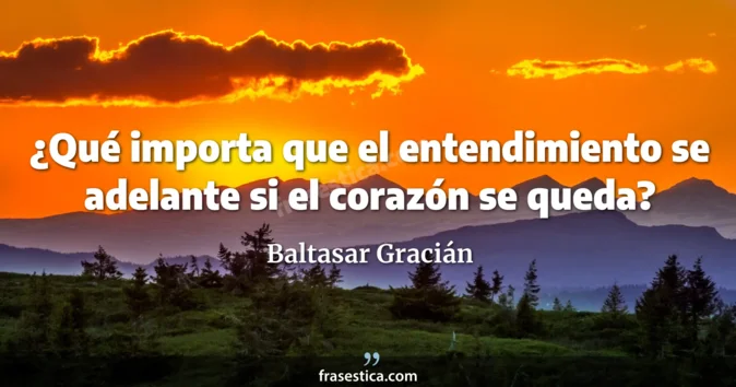 Cita de Baltasar Gracián