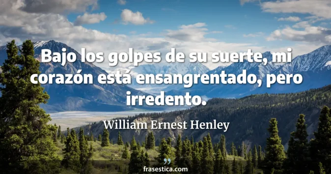 Cita de William Ernest Henley