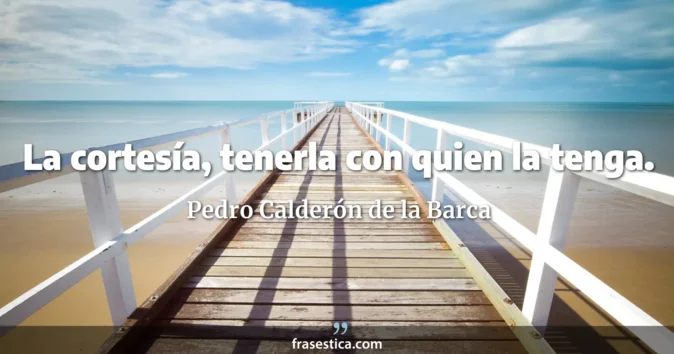 Cita de Pedro Calderón de la Barca