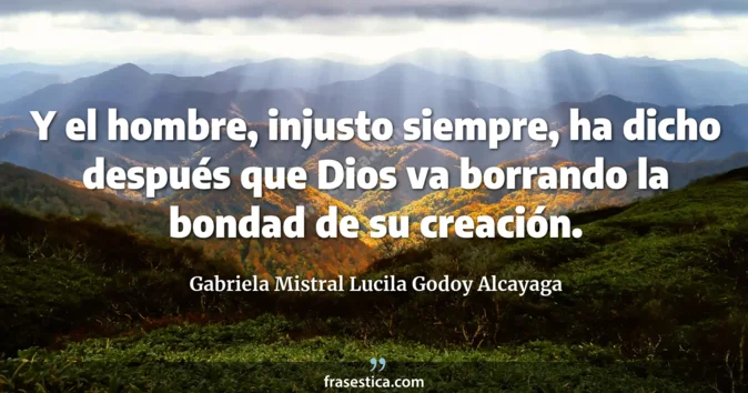 Cita de Gabriela Mistral Lucila Godoy Alcayaga