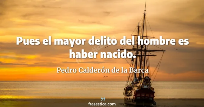 Cita de Pedro Calderón de la Barca