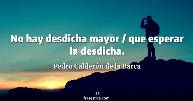 Cita de Pedro Calderón de la Barca