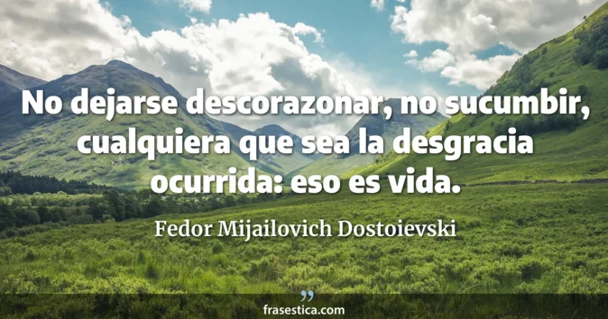 Cita de Fedor Mijailovich Dostoievski