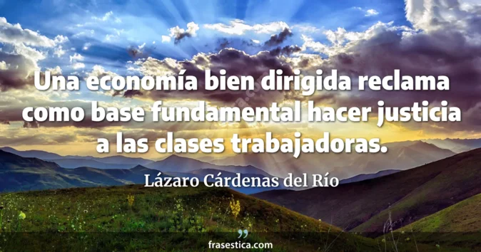 Cita de Lázaro Cárdenas del Río