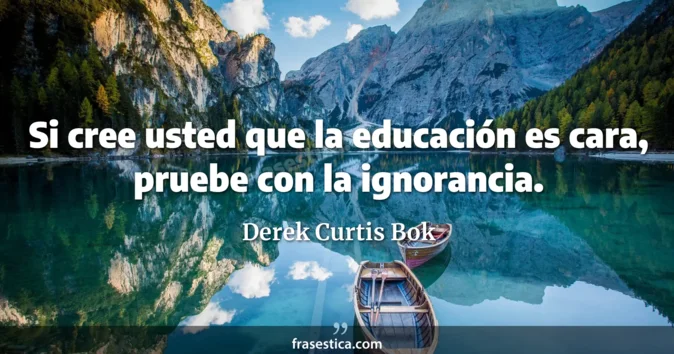 Cita de Derek Curtis Bok