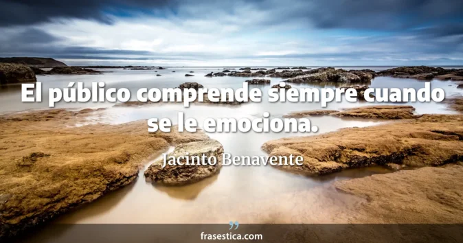 Cita de Jacinto Benavente