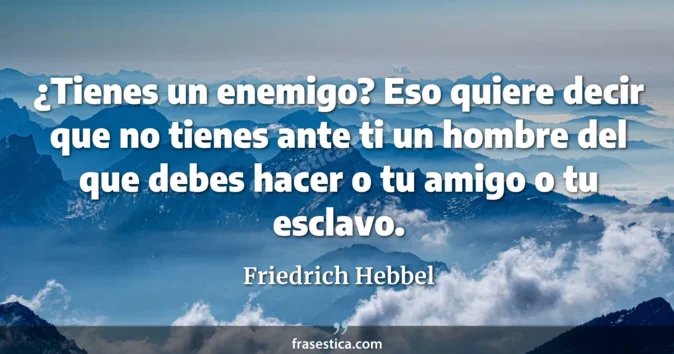 Cita de Friedrich Hebbel