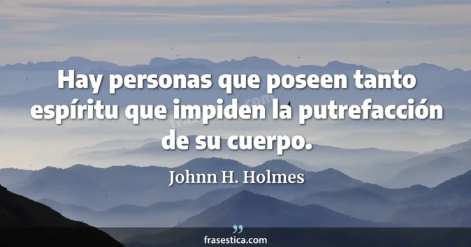 Cita de Johnn H. Holmes