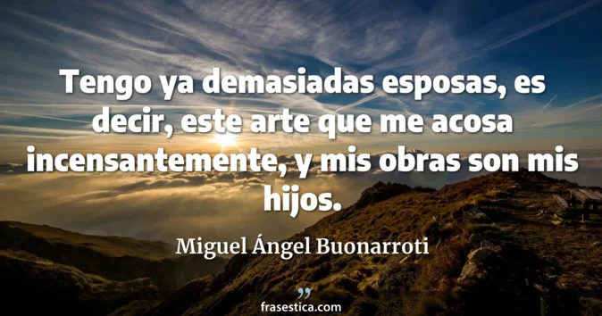 Cita de Miguel Ángel Buonarroti