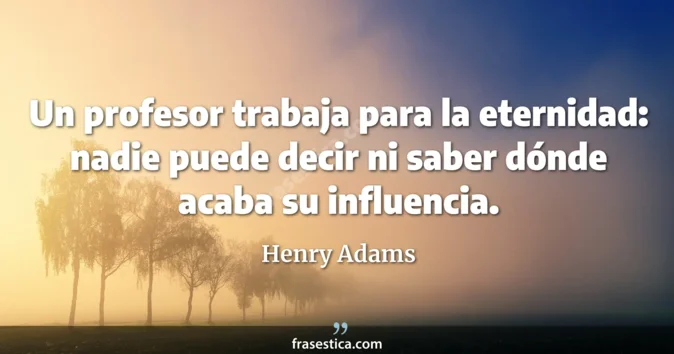 Cita de Henry Adams