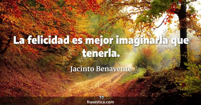 Cita de Jacinto Benavente