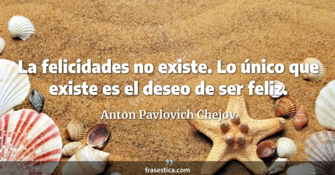Cita de Anton Pavlovich Chejov