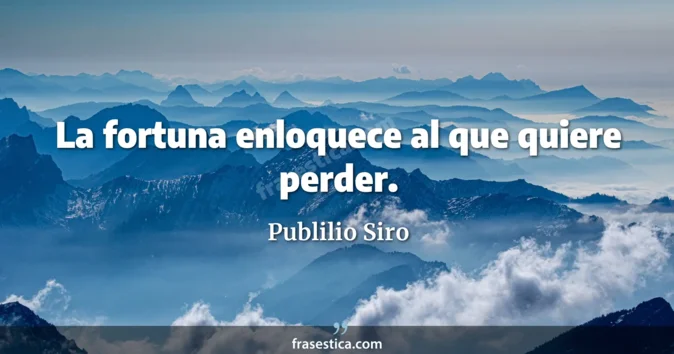 Cita de Publilio Siro