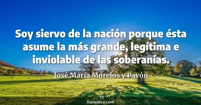 Cita de José María Morelos y Pavón