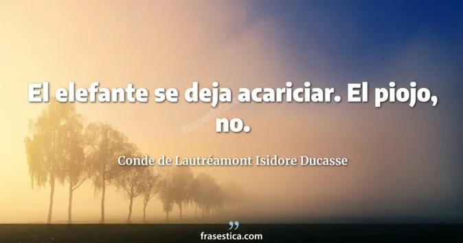 Cita de Conde de Lautréamont Isidore Ducasse