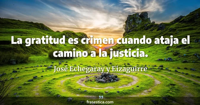 Cita de José Echegaray y Eizaguirre