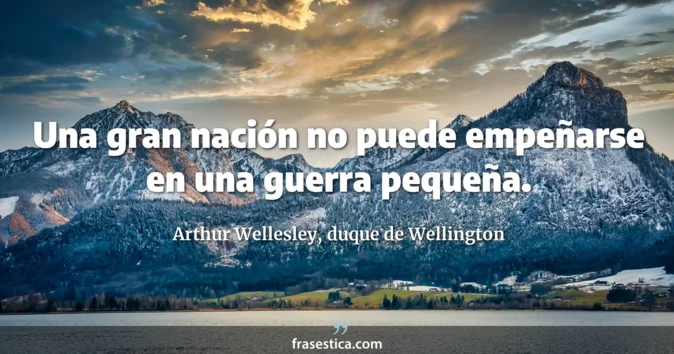 Cita de Arthur Wellesley, duque de Wellington