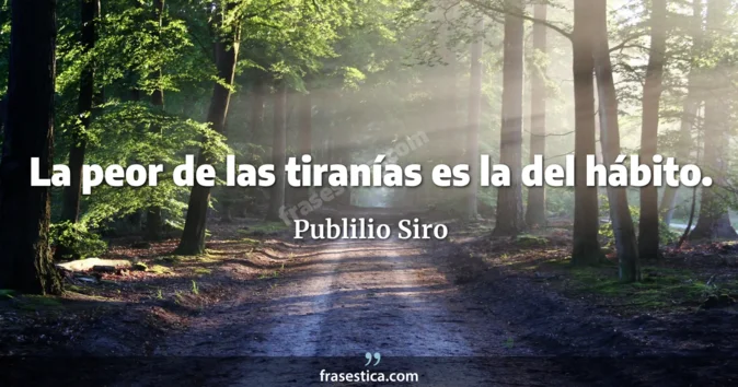 Cita de Publilio Siro